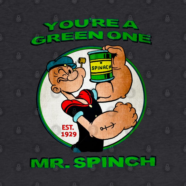 You're A Green One Mr. Spinch • I Eats Me Spinich by The MKE Rhine Maiden